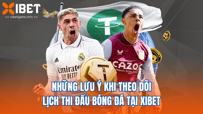 Những lưu ý khi theo dõi lịch thi đấu bóng đá tại XIBET
